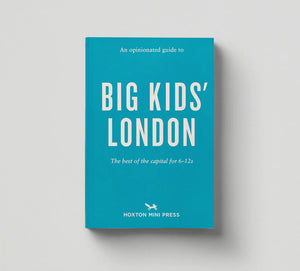 An Opinionated Guide to Big Kid London